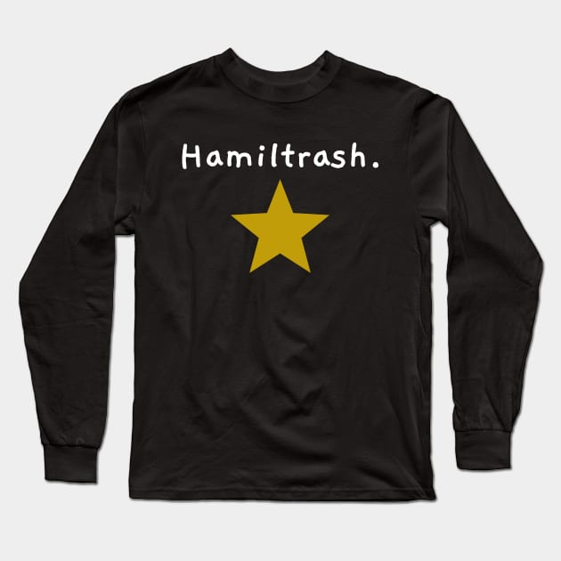 Hamiltrash. Long Sleeve T-Shirt by JC's Fitness Co.